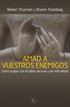 Amad A Vuestros Enemigos: Cómo Acabar Con El Hábito De La Ira Y Ser Mas Felices