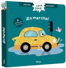 Historias Para Tocar. Toca, Toca. ¡En Marcha! (Libro Con Texturas Para Bebes)