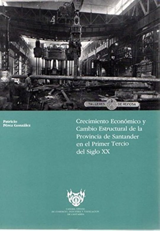 Crecimiento Económico Y Cambio Estructural De La Provincia De Santander En El Primer Tercio Del Siglo Xx.