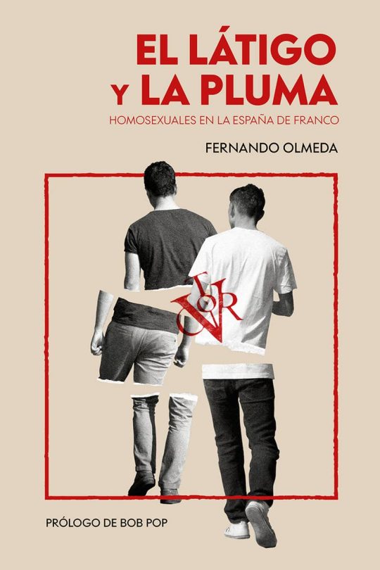 El Latigo Y La Pluma: Homosexuales En La España De Franco