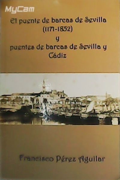 El Puente De Barcas De Sevilla (1171 - 1852) Y Cádiz