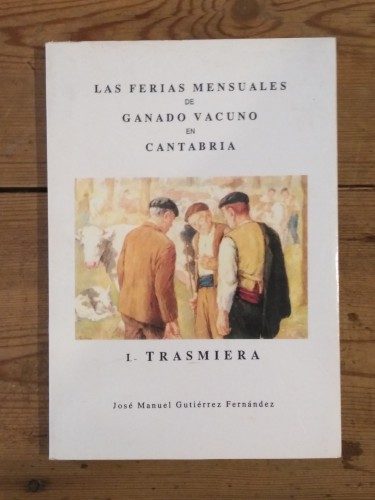 Las Ferias Mensuales De Ganado Vacuno En Cantabria T.1: Transmiera