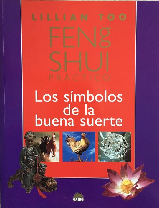 Los Simbolos De La Buena Suerte: Fen Shui Practico