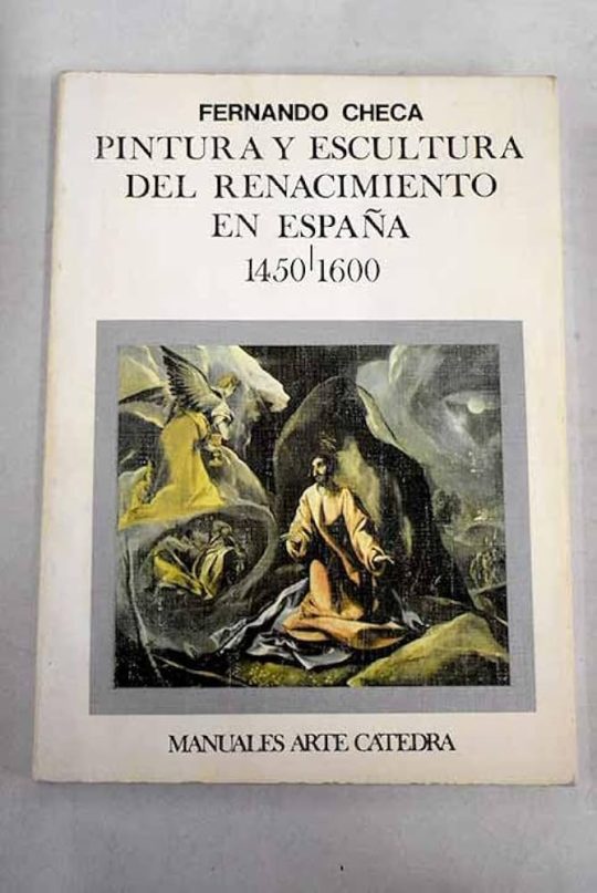 Pintura Y Escultura Del Renacimiento En España, 1450-1600 (5ª Ed. )