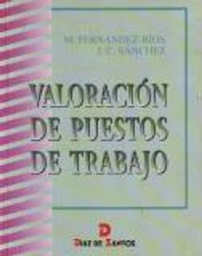 Valoracion De Puestos De Trabajo: Fundamentos, Metodos Y Ejercici Os